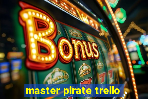 master pirate trello